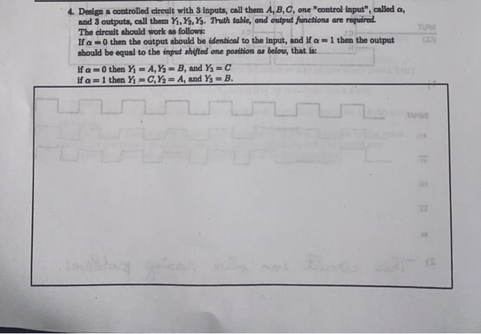 Solved 4. Design a controlled circuit with 3 inputs, call | Chegg.com