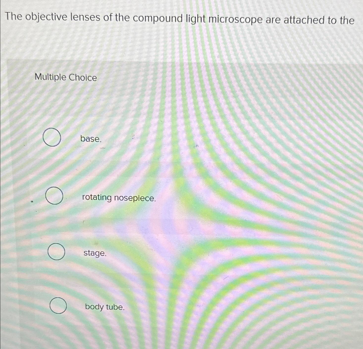 Solved The objective lenses of the compound light microscope | Chegg.com