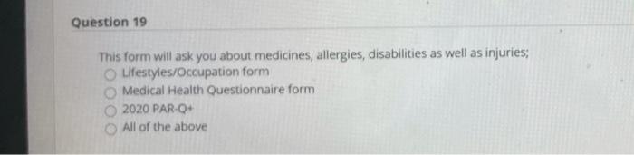 Question 19 This form will ask you about medicines, allergies, disabilities as well as injuries; Lifestyles/Occupation form M