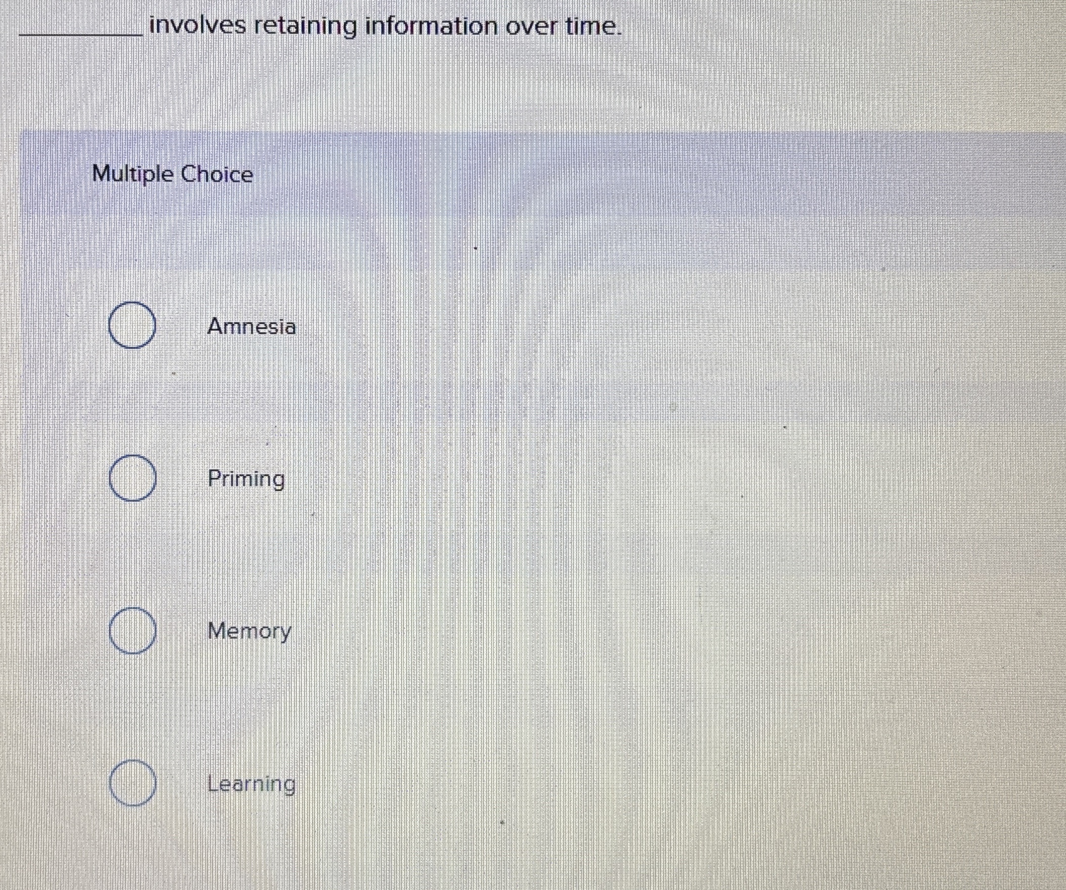 Solved involves retaining information over time.Multiple