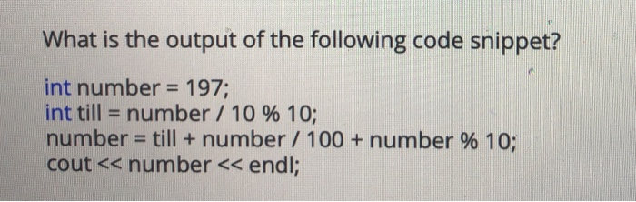 Solved What is the output of the following code snippet? int | Chegg.com