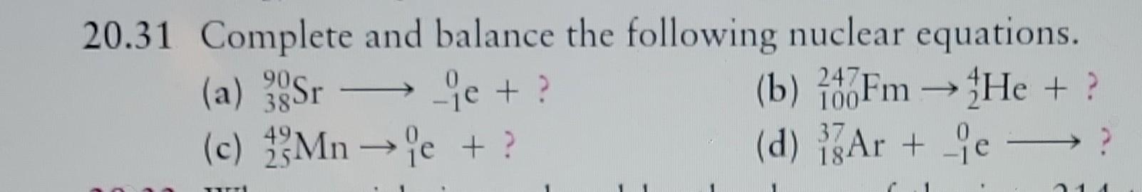 Solved 20.31 Complete And Balance The Following Nuclear | Chegg.com ...