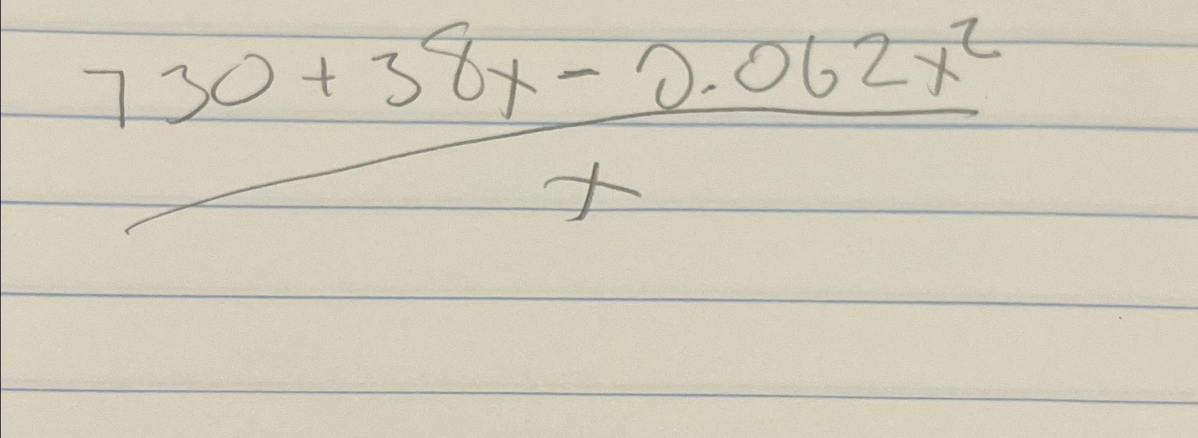 Solved 730+38x-0.062x2x | Chegg.com