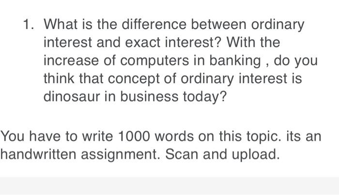 Solved 1. What is the difference between ordinary interest | Chegg.com