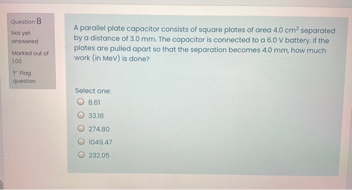 Solved Question 8 Not yet answered A parallel plate | Chegg.com