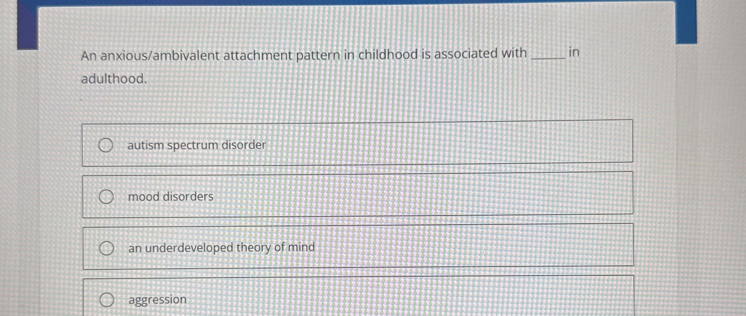 Solved An anxious/ambivalent attachment pattern in childhood | Chegg.com