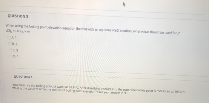 Solved QUESTION 3 When using the boiling point elevation | Chegg.com