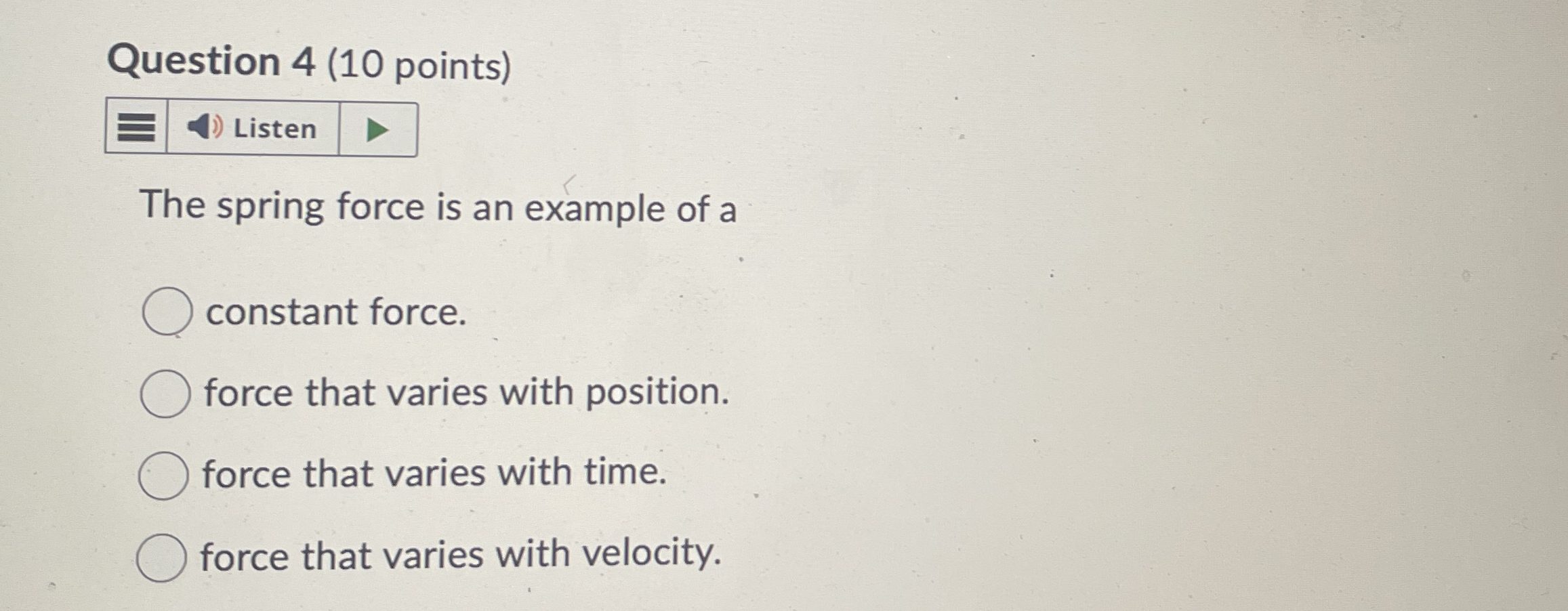 Solved Question 4 (10 ﻿points)The spring force is an example | Chegg.com