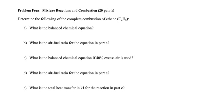 Solved Problem Four: Mixture Reactions and Combustion (20 | Chegg.com