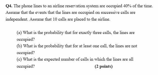 Solved Q4. The Phone Lines To An Airline Reservation System | Chegg.com