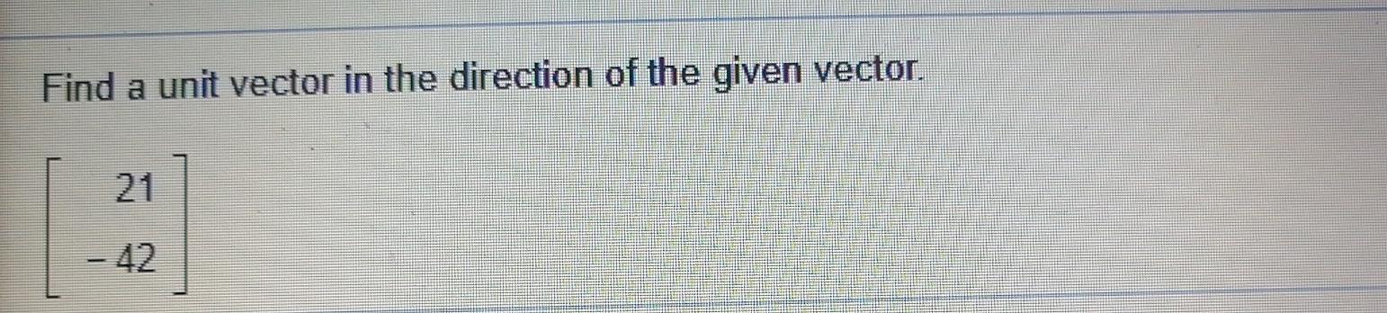 Solved Find a unit vector in the direction of the given | Chegg.com