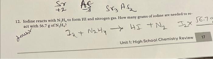 12. Iodine reacts with \( \mathrm{N}_{2} \mathrm{H}_{4} \) to form \( \mathrm{HI} \) and nitrogen gas. How many grams of iodi