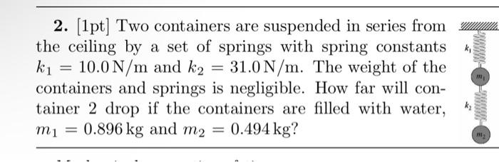 Solved 2. [1pt] Two containers are suspended in series from | Chegg.com