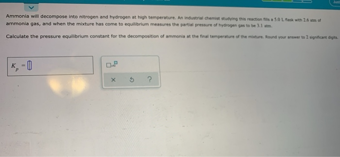 Solved Ammonia will decompose into nitrogen and hydrogen at | Chegg.com