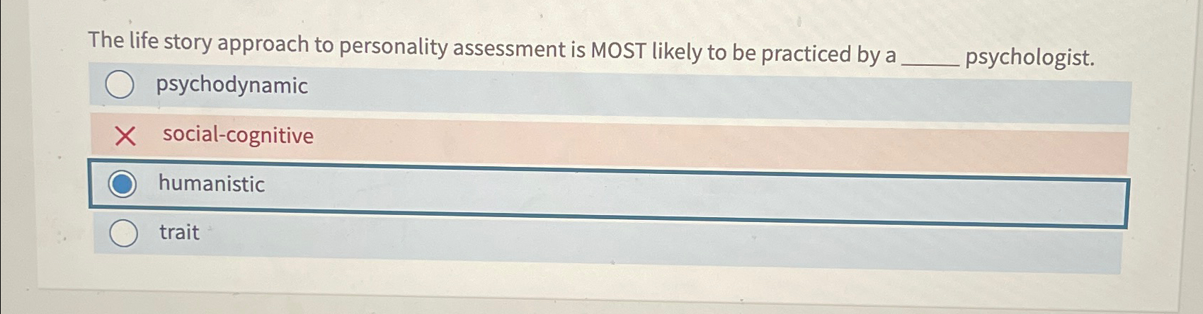 Solved The life story approach to personality assessment is | Chegg.com