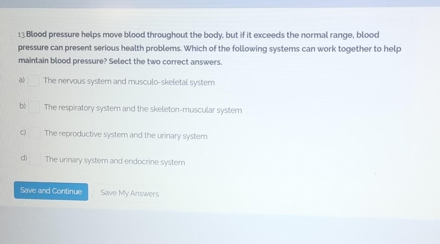 Solved 13.Blood pressure helps move blood throughout the | Chegg.com