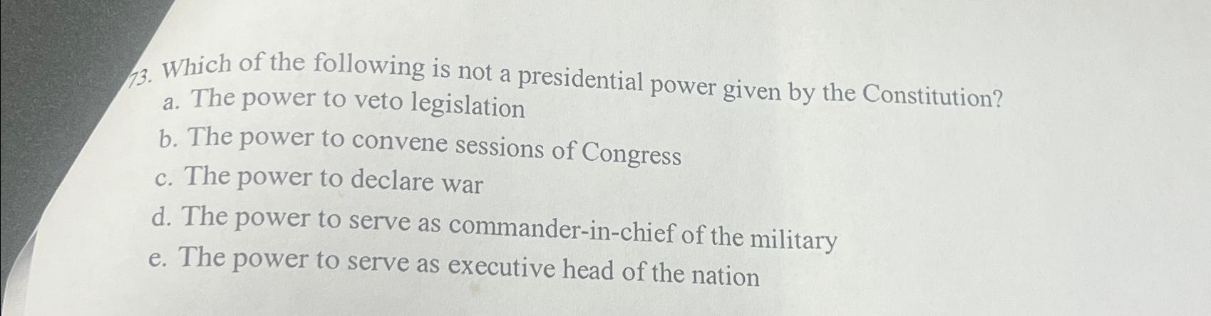 Solved Which Of The Following Is Not A Presidential Power | Chegg.com