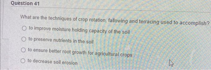 Solved Question 41 What are the techniques of crop rotation, | Chegg.com