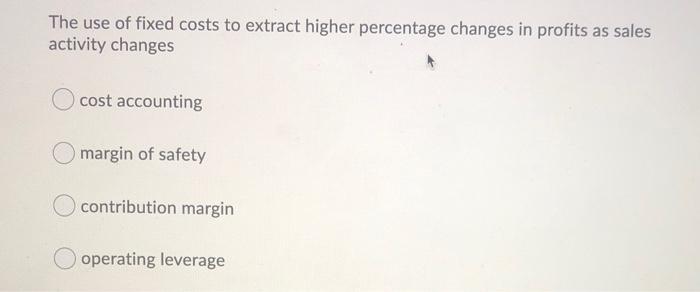 Solved The use of fixed costs to extract higher percentage | Chegg.com