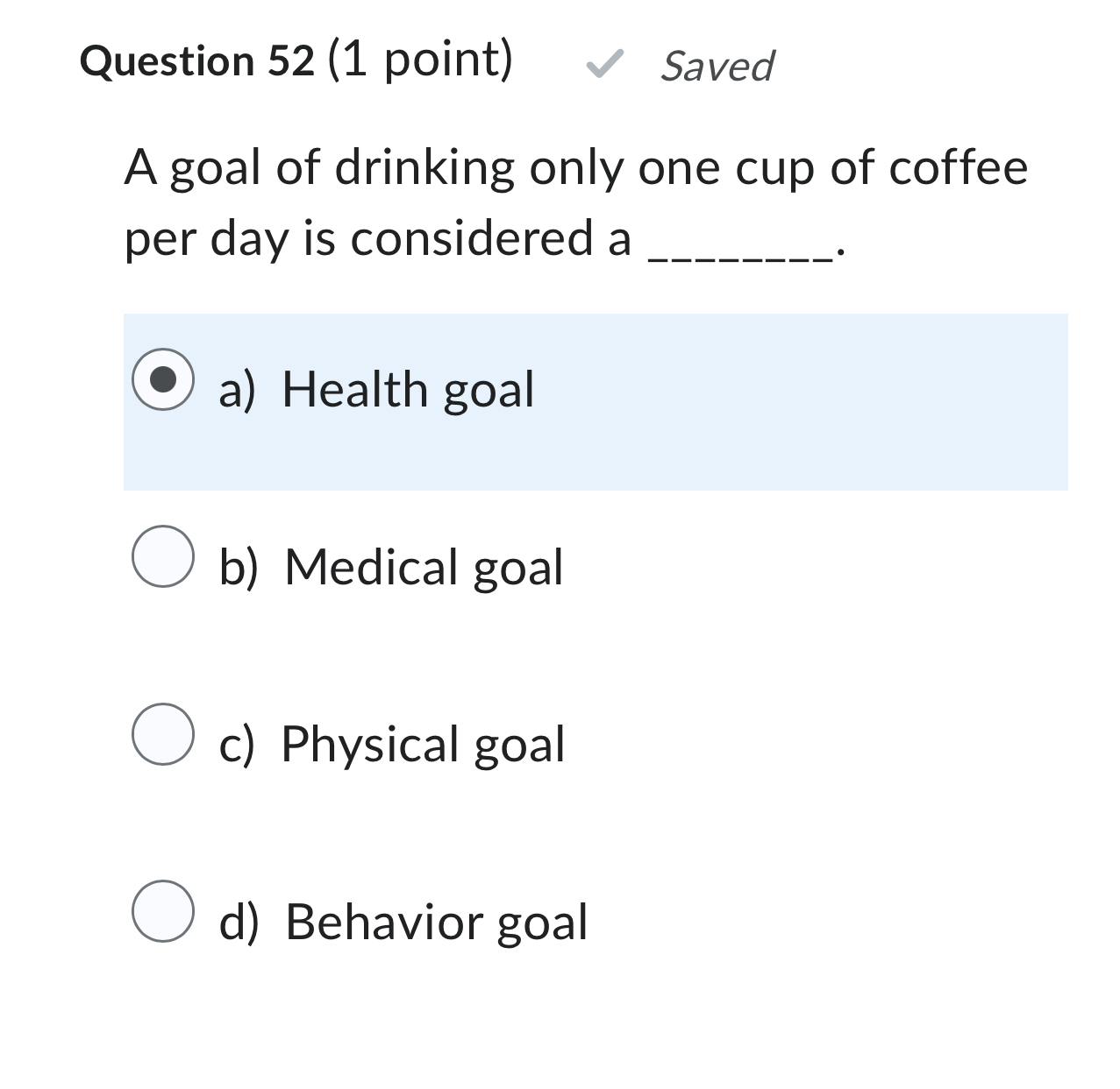 Solved Question 52 (1 ﻿point) ﻿SavedA Goal Of Drinking Only | Chegg.com