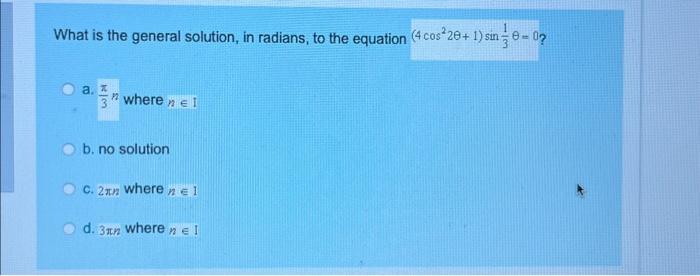 Solved What is the general solution, in radians, to the | Chegg.com