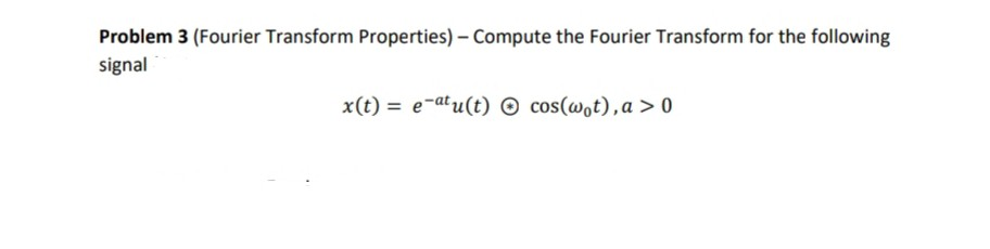 Solved Problem 3 (Fourier Transform Properties) - Compute | Chegg.com