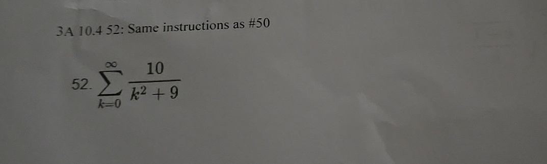 answered: all else the same, a will decrease the… |... Solved 3A 10.4 52: Same instructions as #5052. ∑k=0∞10k2+9 | Chegg.com