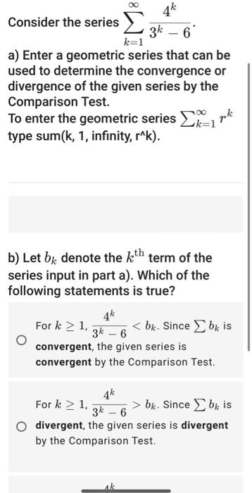 Solved Consider the series ∑k=1∞3k−64k a) Enter a geometric | Chegg.com