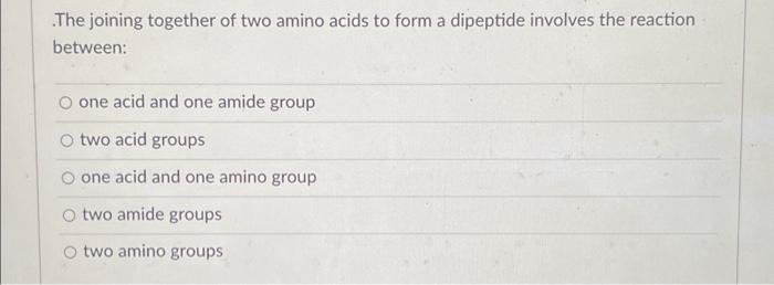 Solved The joining together of two amino acids to form a | Chegg.com