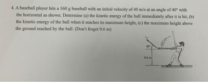 Solved 4. A baseball player hits a 160 g baseball with an | Chegg.com