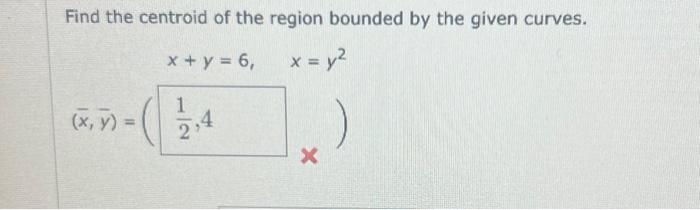 Solved Find the centroid of the region bounded by the given | Chegg.com