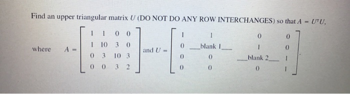 Solved Find an upper triangular matrix U (DO NOT DO ANY ROW | Chegg.com