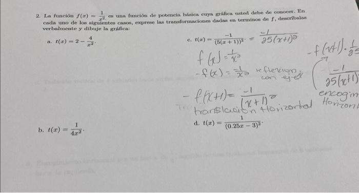 2. La función \( f(x)=\frac{1}{x^{2}} \) es una función de potencias busica euyn gráfica nsted debe de conocer. En cada uno d