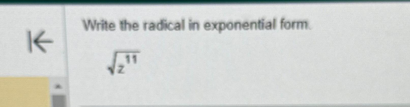 Solved Write the radical in exponential form.z112 | Chegg.com