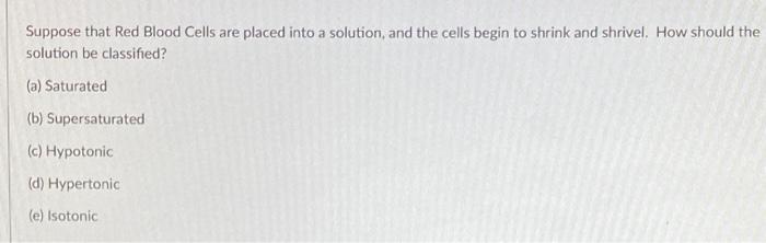 Solved Suppose that Red Blood Cells are placed into a | Chegg.com