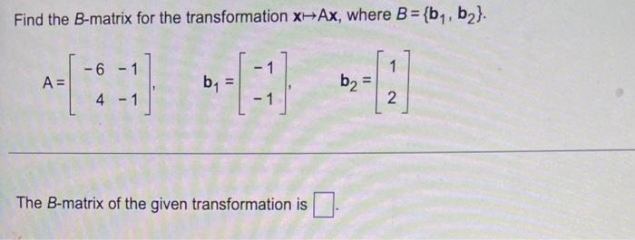 Solved Find The B-matrix For The Transformation X+Ax, Where | Chegg.com