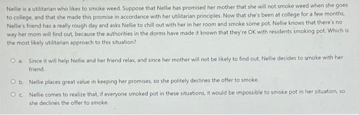 Solved Nellie is a utilitarian who likes to smoke weed. | Chegg.com