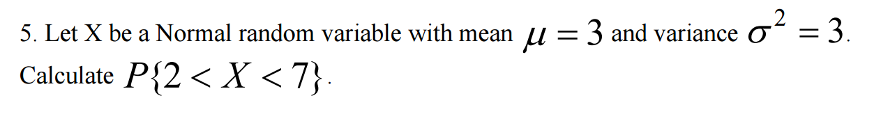 Solved Let x ﻿be a Normal random variable with mean μ=3 ﻿and | Chegg.com