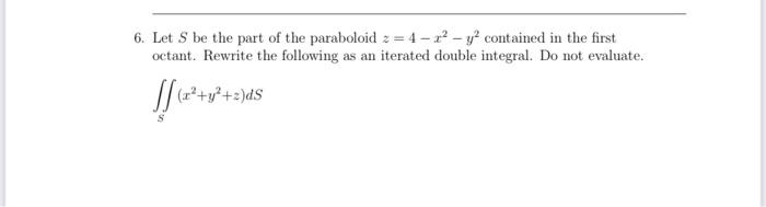 Solved 6 Let S Be The Part Of The Paraboloid Z4−x2−y2 1018