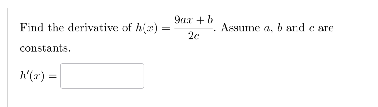 Solved Find The Derivative Of H X 9ax B2c ﻿assume A B ﻿and