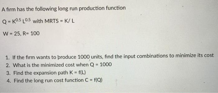 Solved A firm has the following long run production function | Chegg.com