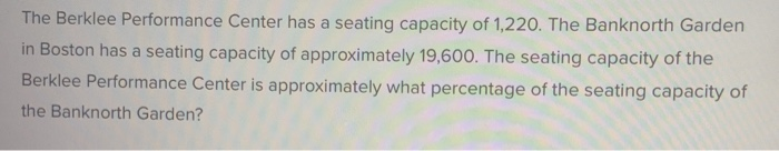 Solved The Berklee Performance Center Has A Seating Capacity | Chegg.com