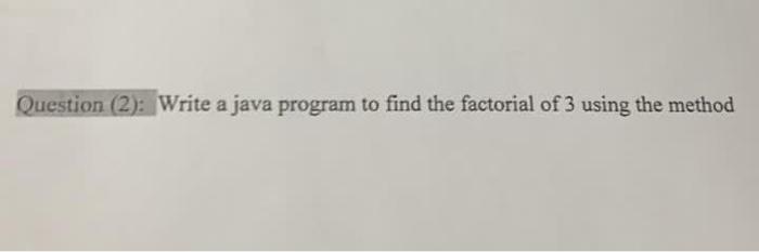 Solved Question (2): Write a java program to find the | Chegg.com