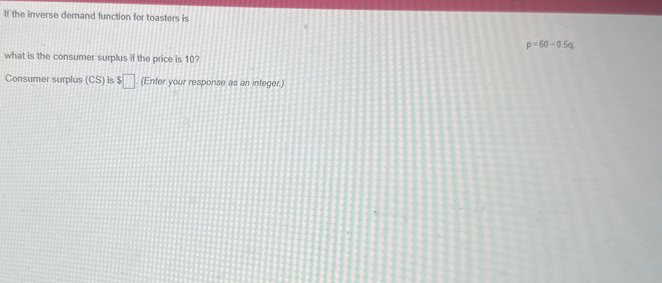 Solved If the inverse demand function for toasters iswhat is