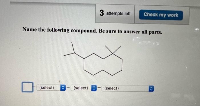 Solved Name the following compound. Be sure to answer all | Chegg.com