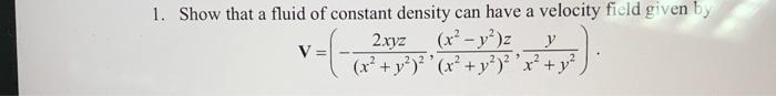 Solved Show That A Fluid Of Constant Density Can Have A | Chegg.com