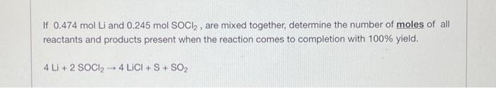 Solved If 0.474 mol Li and 0.245 mol SOCI2, are mixed | Chegg.com