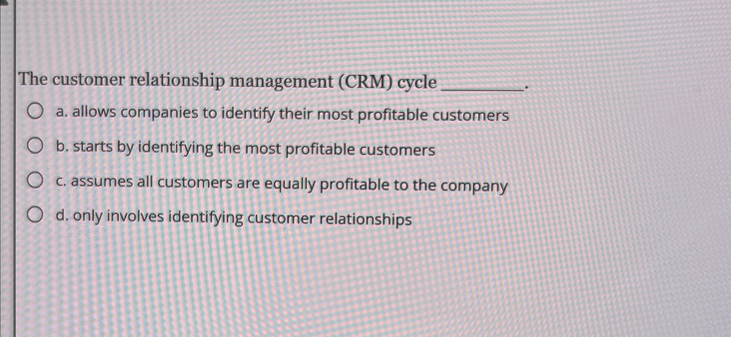 Solved The customer relationship management (CRM) ﻿cycle | Chegg.com