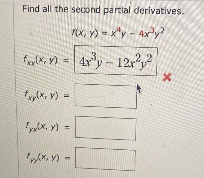 Find all the second partial derivatives. \[ \begin{array}{r} f(x, y)=x^{4} y-4 x^{3} y^{2} \\ f_{x x}(x, y)=4 x^{3} y-12 x^{2