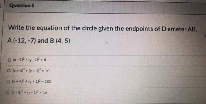 Solved Question 5 Write the equation of the circle given the | Chegg.com
